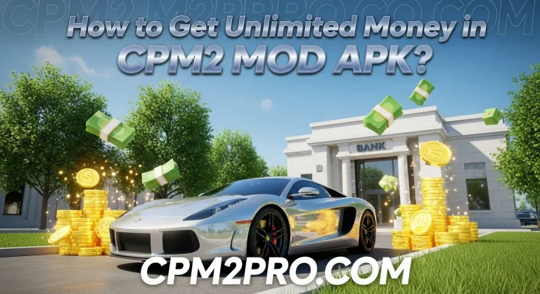 How to Get Unlimited Money in CPM2 MOD APK?